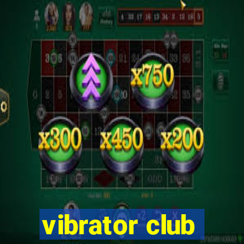 vibrator club