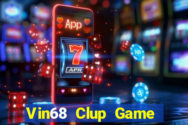 Vin68 Clup Game The Bài