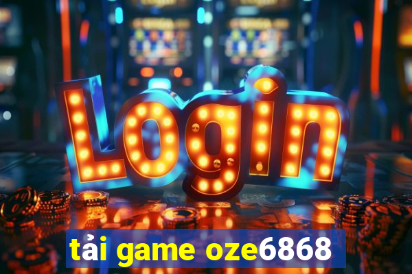 tải game oze6868