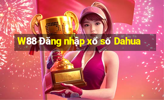 W88 Đăng nhập xổ số Dahua