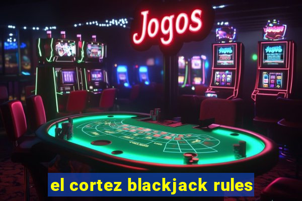 el cortez blackjack rules