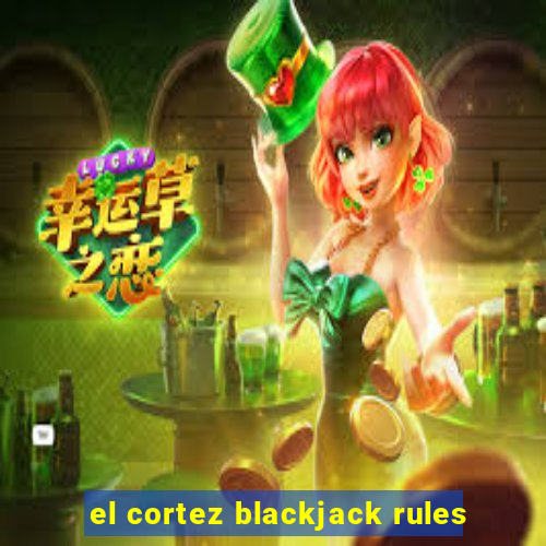 el cortez blackjack rules