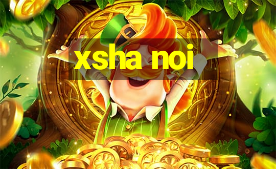 xsha noi