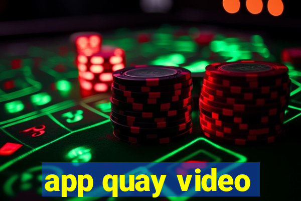 app quay video