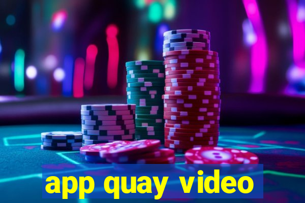 app quay video