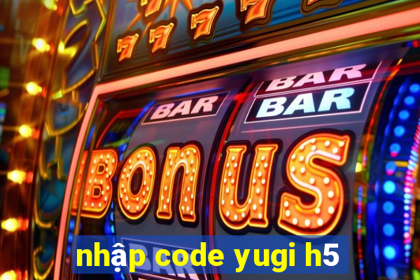 nhập code yugi h5