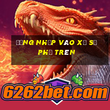 Đăng nhập vào xổ số phụ trên