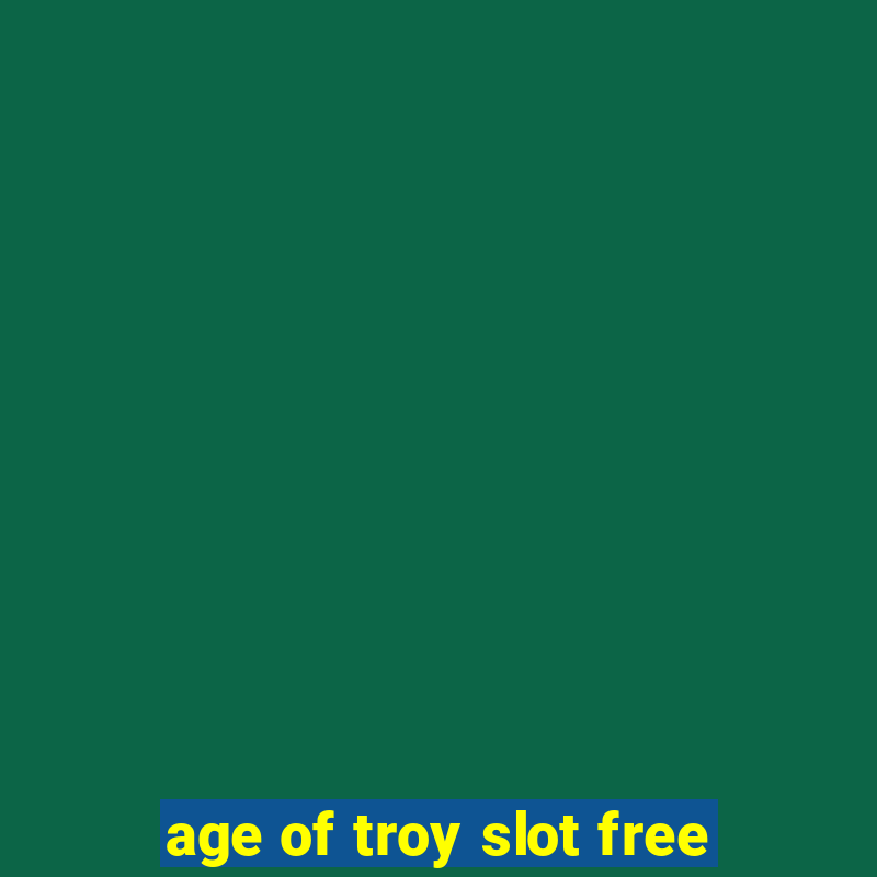 age of troy slot free