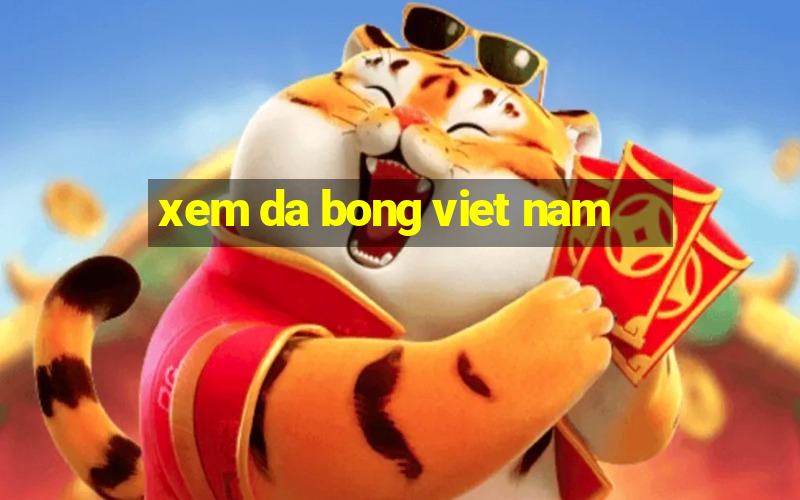 xem da bong viet nam