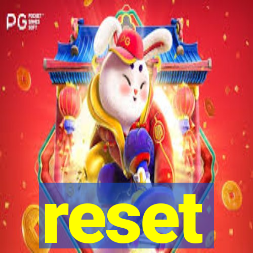 reset