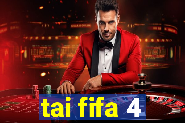 tai fifa 4