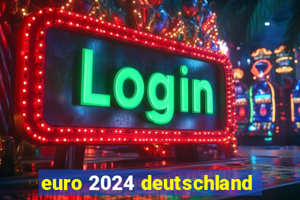 euro 2024 deutschland