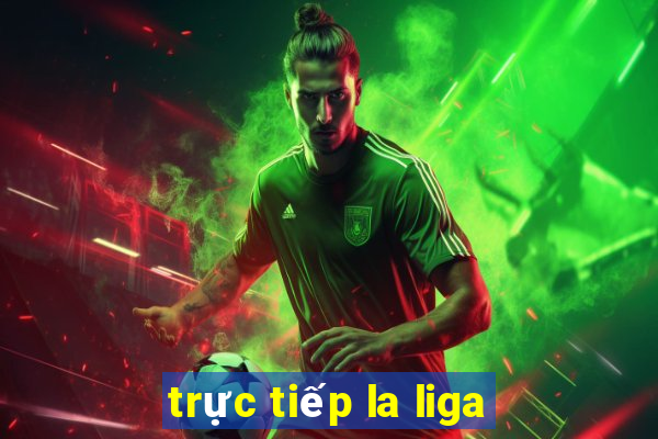 trực tiếp la liga