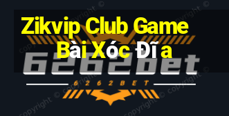 Zikvip Club Game Bài Xóc Đĩa