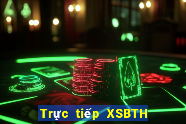 Trực tiếp XSBTH ngày 25