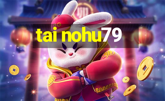 tai nohu79