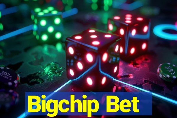 Bigchip Bet