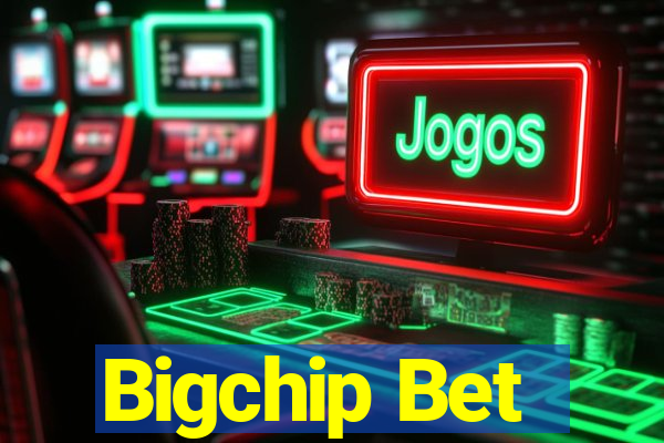 Bigchip Bet