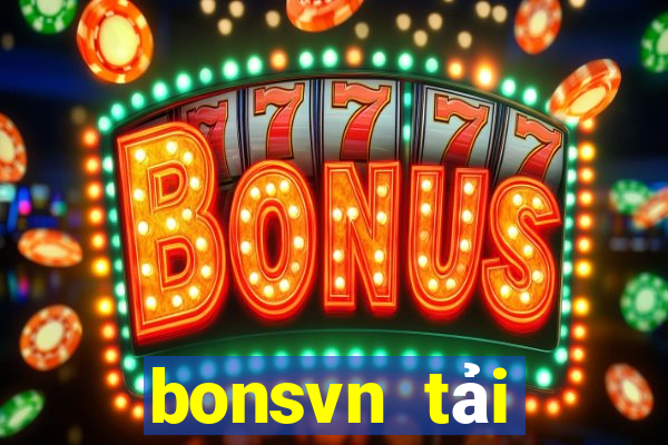 bonsvn tải xuống app