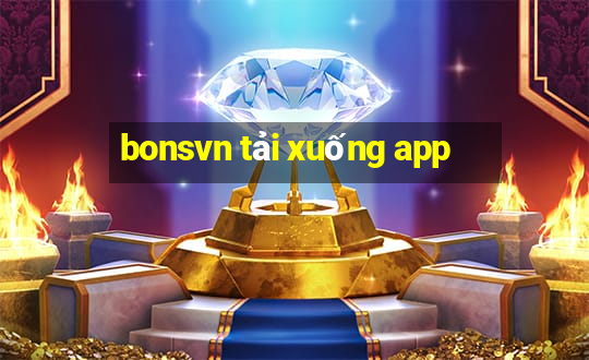 bonsvn tải xuống app