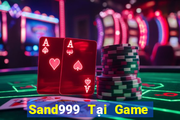 Sand999 Tại Game Bài B52 Đổi Thưởng