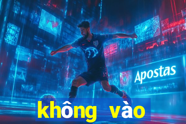 không vào được ku casino