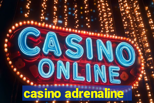 casino adrenaline