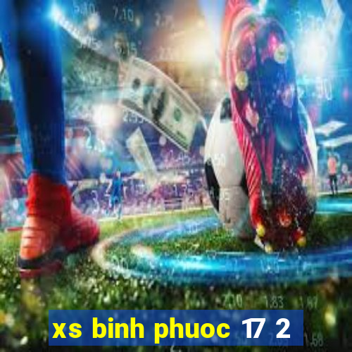 xs binh phuoc 17 2