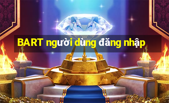 BART người dùng đăng nhập