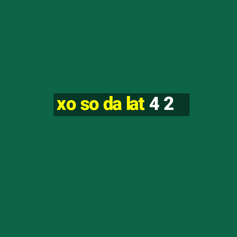 xo so da lat 4 2