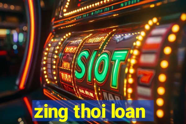 zing thoi loan