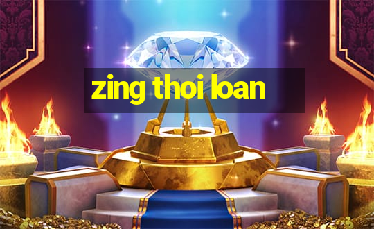 zing thoi loan