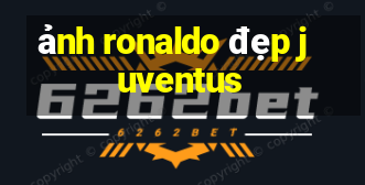 ảnh ronaldo đẹp juventus