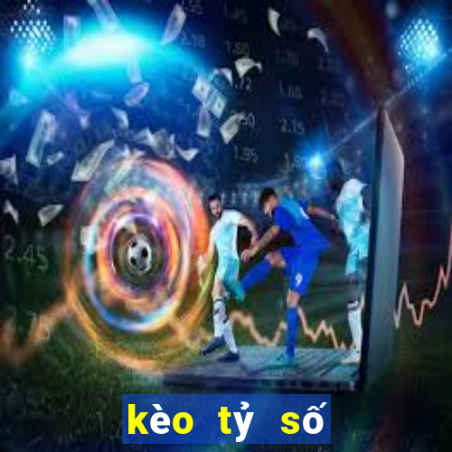 kèo tỷ số world cup