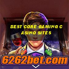 best core gaming casino sites