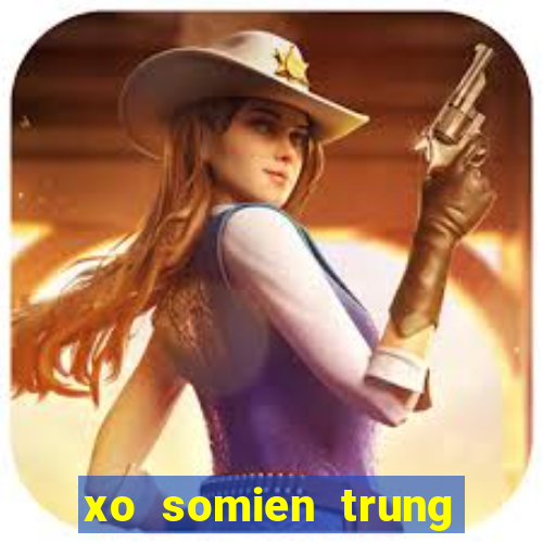 xo somien trung hom nay