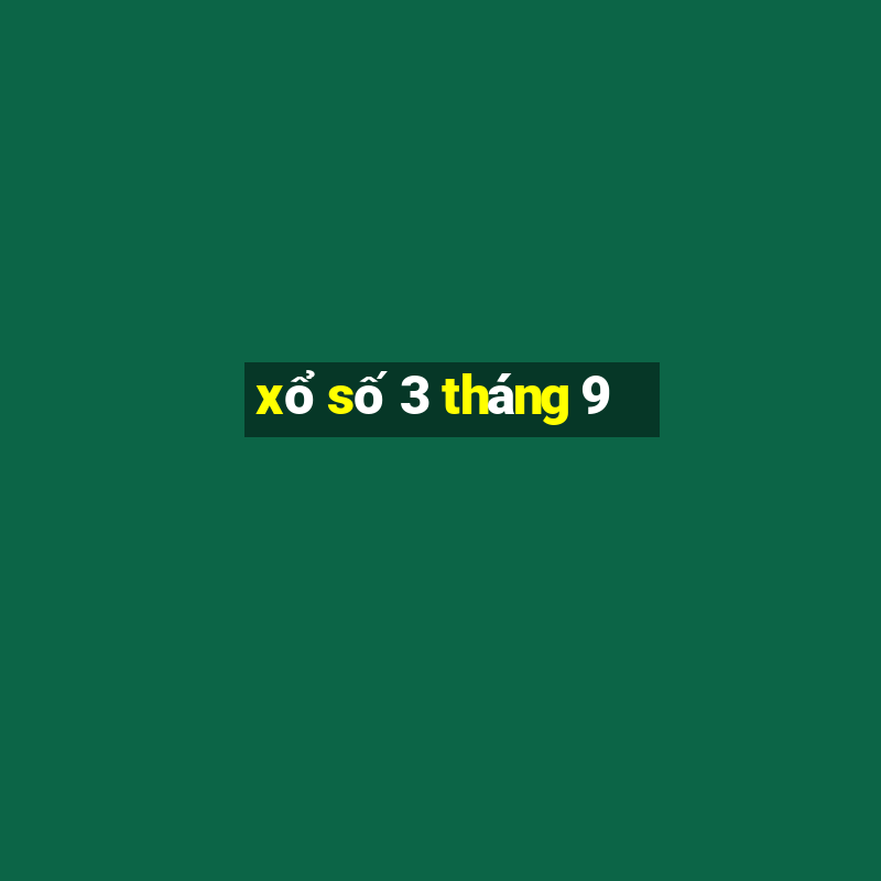 xổ số 3 tháng 9