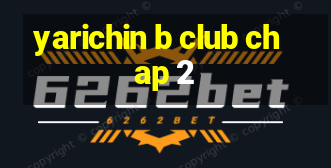 yarichin b club chap 2