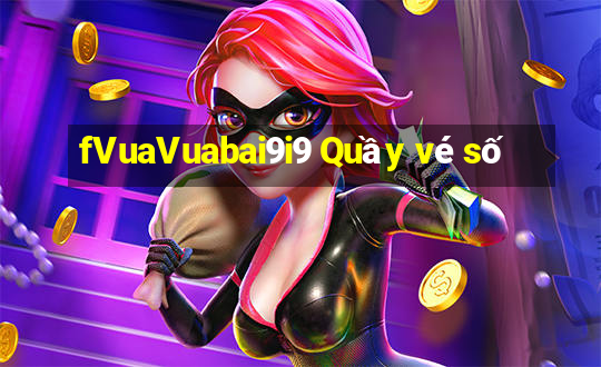 fVuaVuabai9i9 Quầy vé số