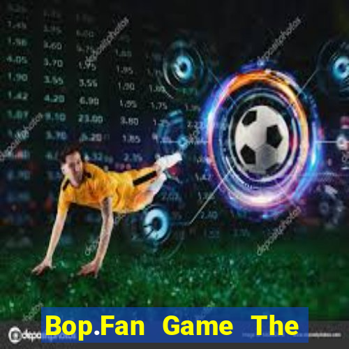 Bop.Fan Game The Bài Hay Nhất 2021