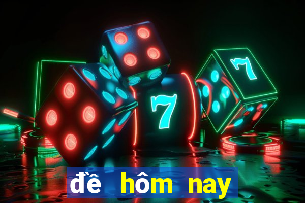 đề hôm nay về đầu mấy