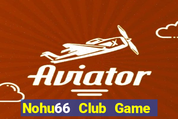 Nohu66 Club Game Bài 24H