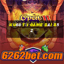 Ku68 Tại Game Bài B52