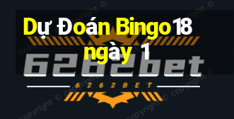 Dự Đoán Bingo18 ngày 1