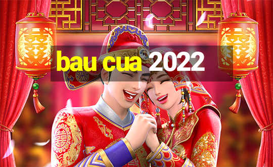 bau cua 2022