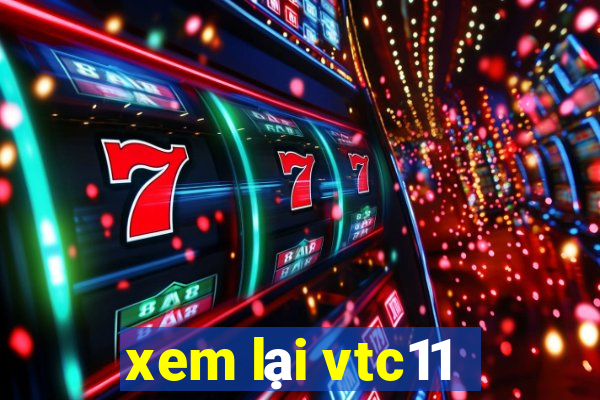 xem lại vtc11