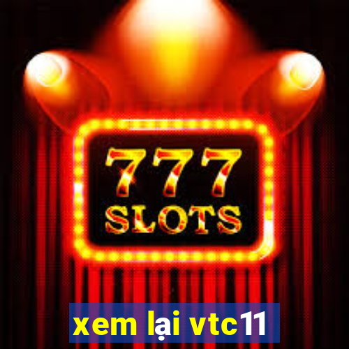 xem lại vtc11