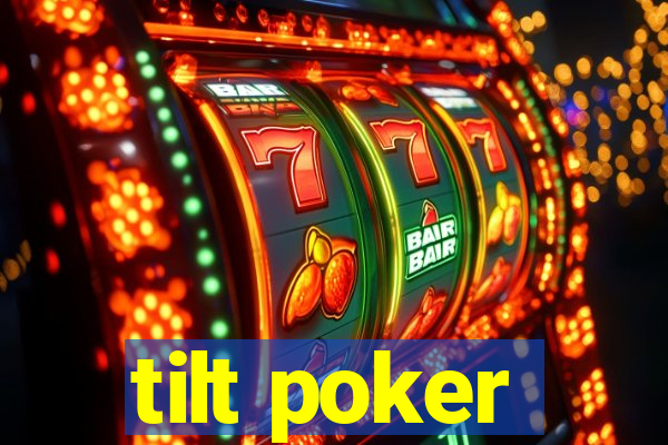 tilt poker