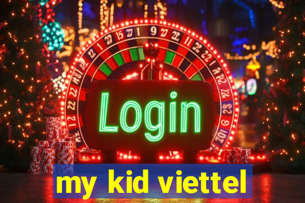 my kid viettel