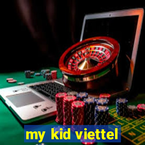 my kid viettel